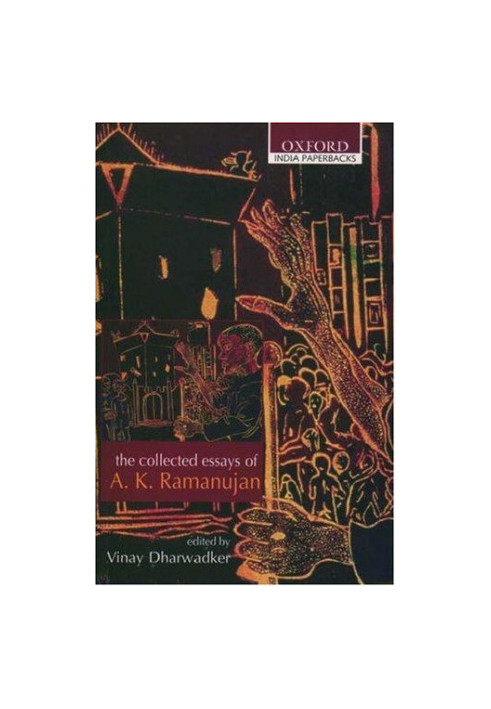 The Collected Essays of A. K. Ramanujan