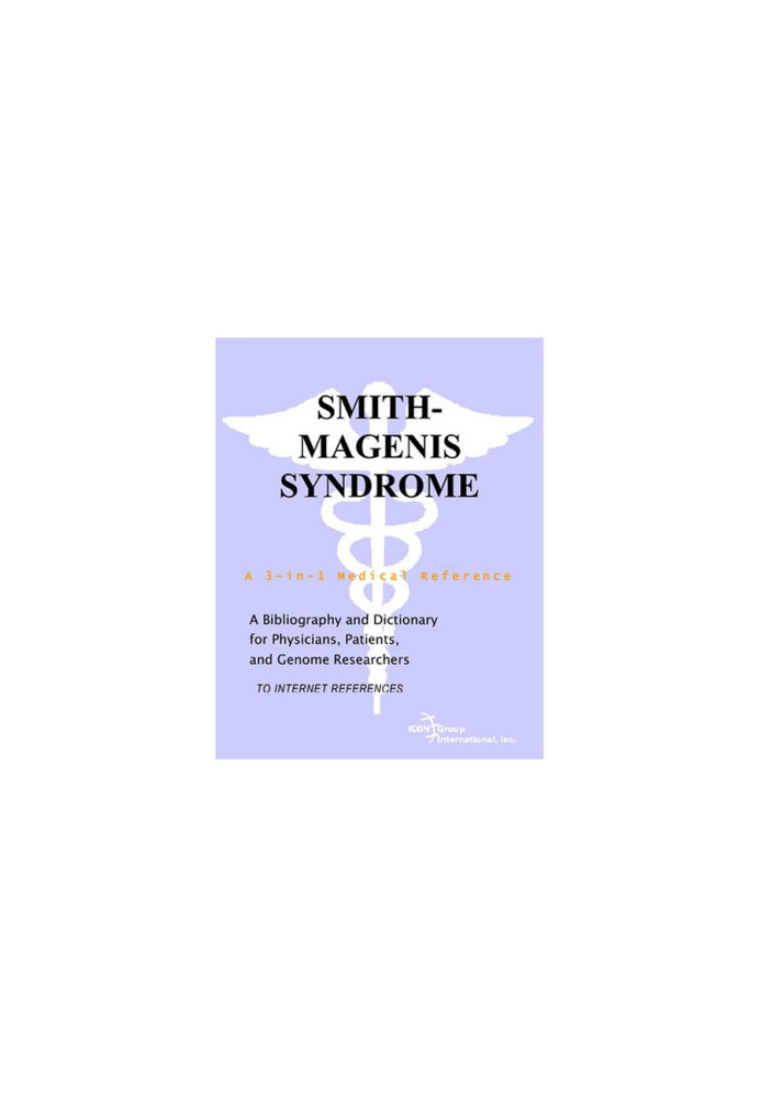 Smith-Magenis Syndrome - A Bibliography and Dictionary for Physicians, Patients, and Genome Researchers