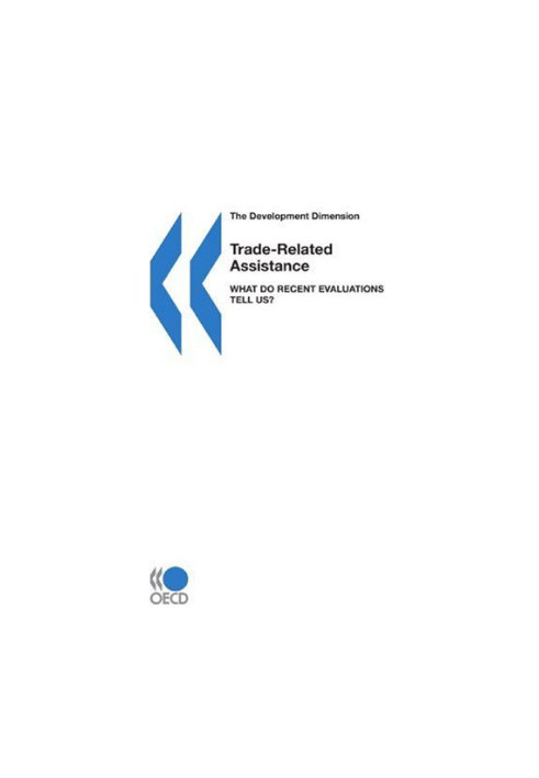 Trade-Related Assistance - What Do Recent Evaluations Tell Us? (The Development Dimension)