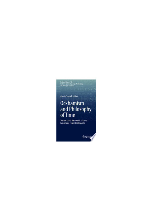 Ockhamism and Philosophy of Time: Semantic and Metaphysical Issues Concerning Future Contingents