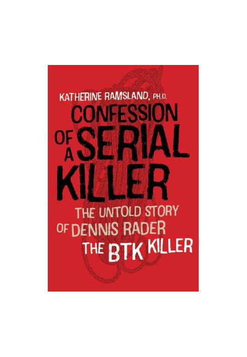 Confession of a Serial Killer: The Untold Story of Dennis Rader, the BTK Killer