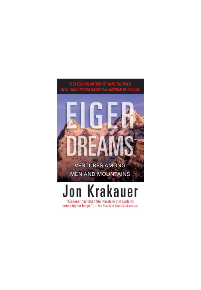 Eiger Dreams: Ventures Among Men and Mountains