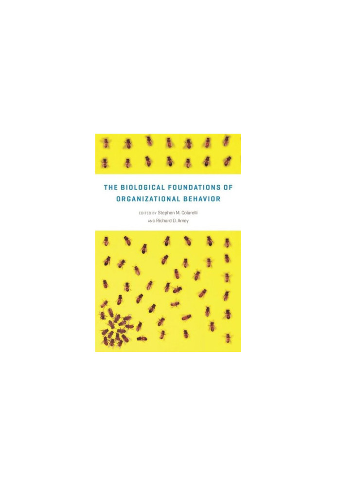 The Biological Foundations of Organizational Behavior