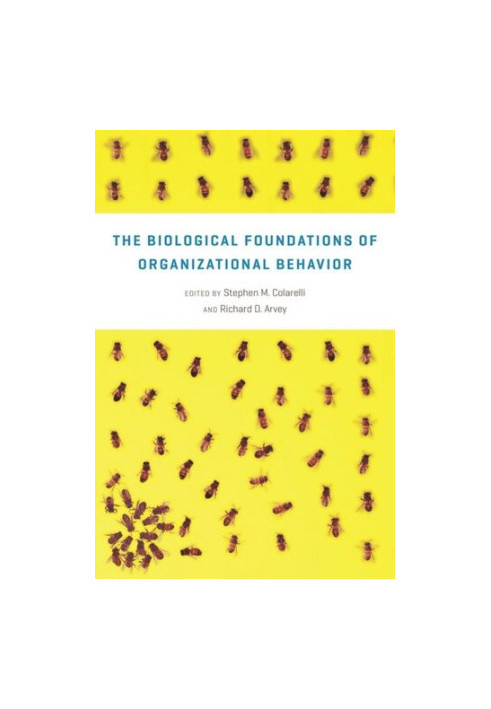 The Biological Foundations of Organizational Behavior