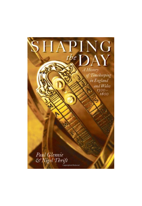 Shaping the Day: A History of Timekeeping in England and Wales 1300-1800