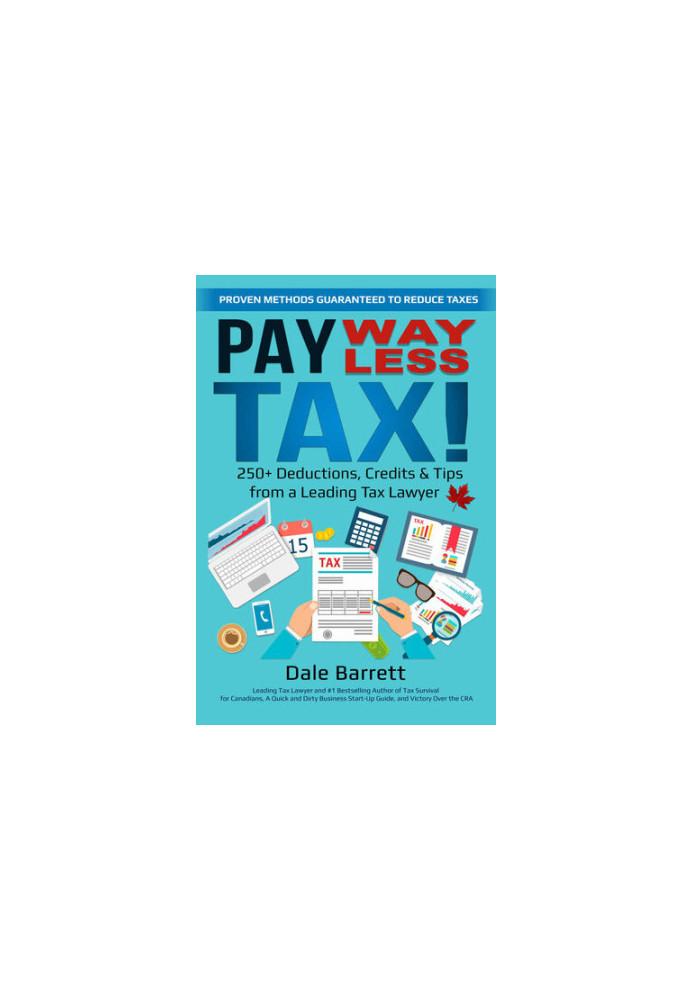 Pay WAY Less Tax!: 250+ Deductions, Credits & Tips from a Leading Tax Lawyer