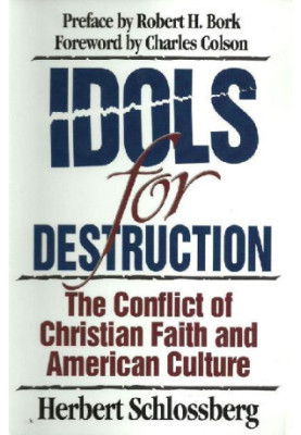 Idols for Destruction: The Conflict of Christian Faith and American Culture