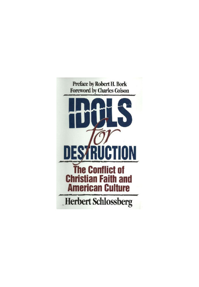 Idols for Destruction: The Conflict of Christian Faith and American Culture
