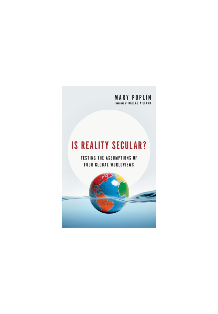 Is Reality Secular?: Testing the Assumptions of Four Global Worldviews (Veritas Books)