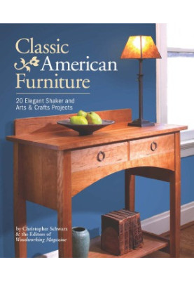 Classic American Furniture : 20 Elegant Shaker and Arts & Crafts Projects
