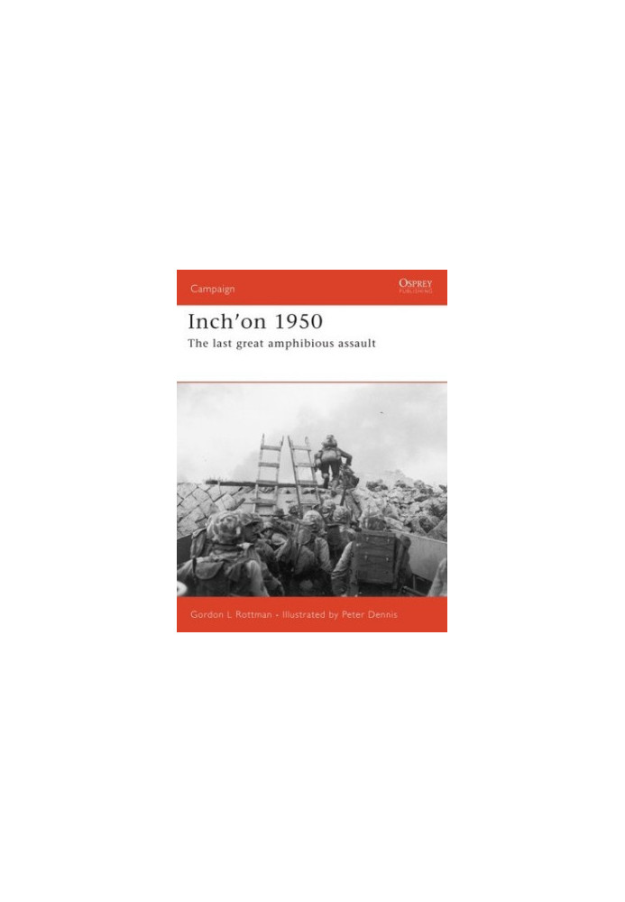 Inch'on 1950: The last great amphibious assault