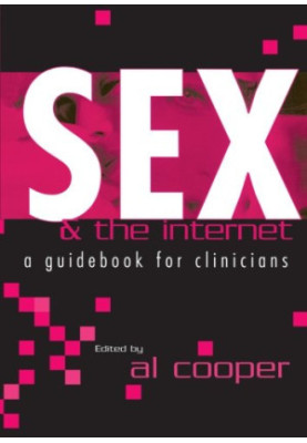 Sex and the Internet : a Guide Book for Clinicians