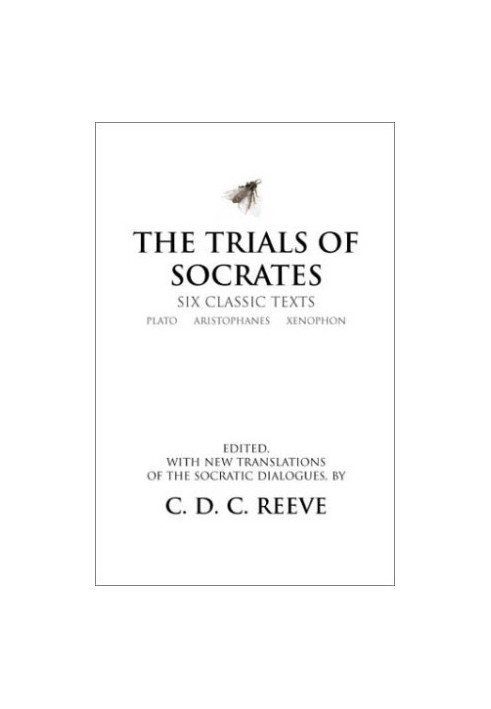 The Trials of Socrates: Six Classic Texts