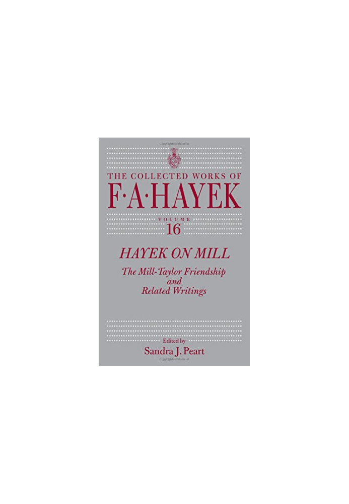 Hayek on Mill : the Mill-Taylor friendship and related writings