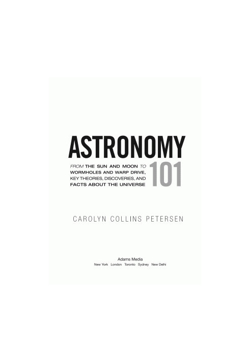 Astronomy 101: From the Sun and Moon to Wormholes and Warp Drive, Key Theories, Discoveries, and Facts About the Universe