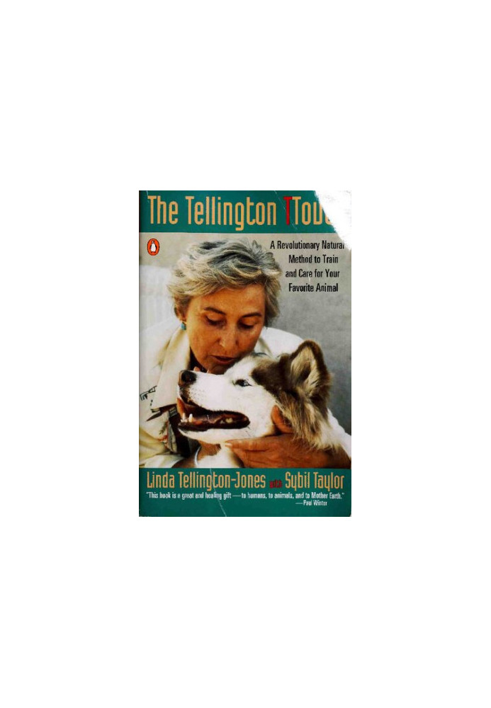 The Tellington TTouch : A Revolutionary Natural Method to Train and Care for Your Favorite Animal