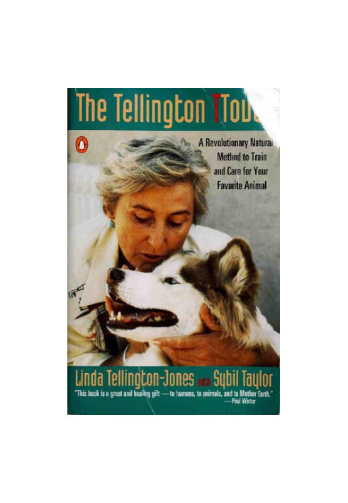 The Tellington TTouch : A Revolutionary Natural Method to Train and Care for Your Favorite Animal