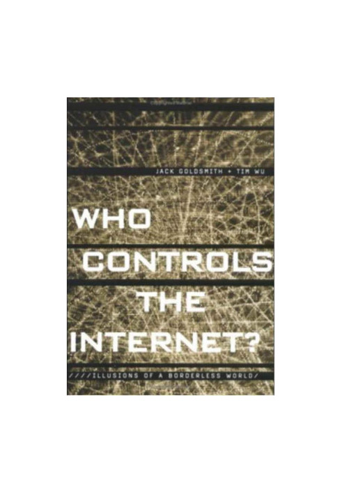 Who Controls the Internet?: Illusions of a Borderless World