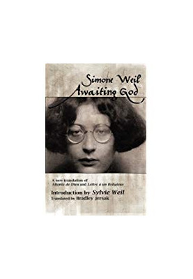 Awaiting God: A new translation of Attente de Dieu and Lettre a un Religieux