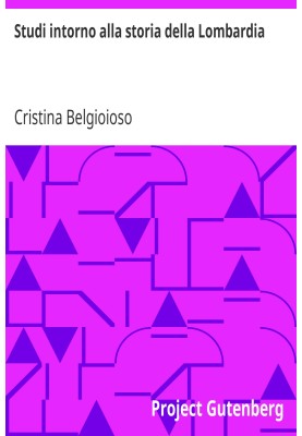 Studies on the history of Lombardy in the last thirty years and the causes of the lack of energy of the Lombards