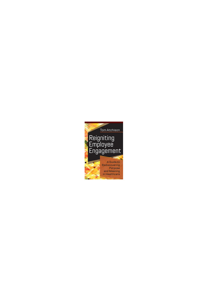 Reigniting Employee Engagement: A Guide to Rediscovering Purpose and Meaning in Healthcare