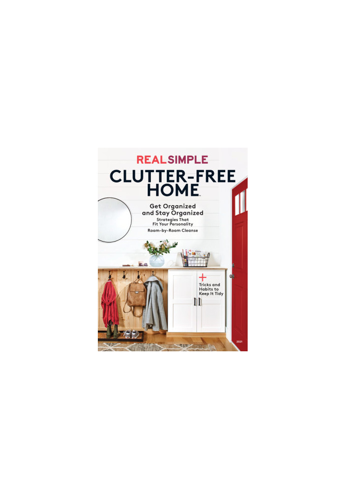 Real Simple Clutter-Free Home : Get Organized and Stay Organized