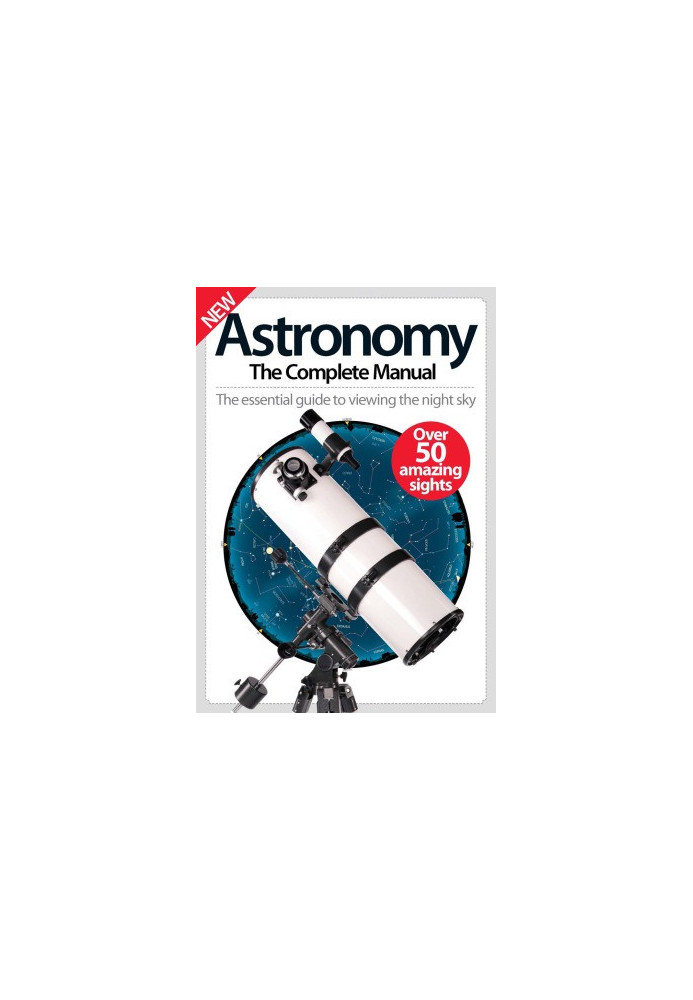Astronomy: The Complete Manual