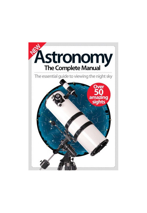 Astronomy: The Complete Manual