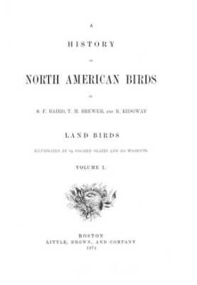 A History of North American Birds Land Birds Vol. 1 of 3