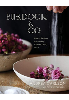 Burdock & Co: poetic recipes inspired by ocean, land & air