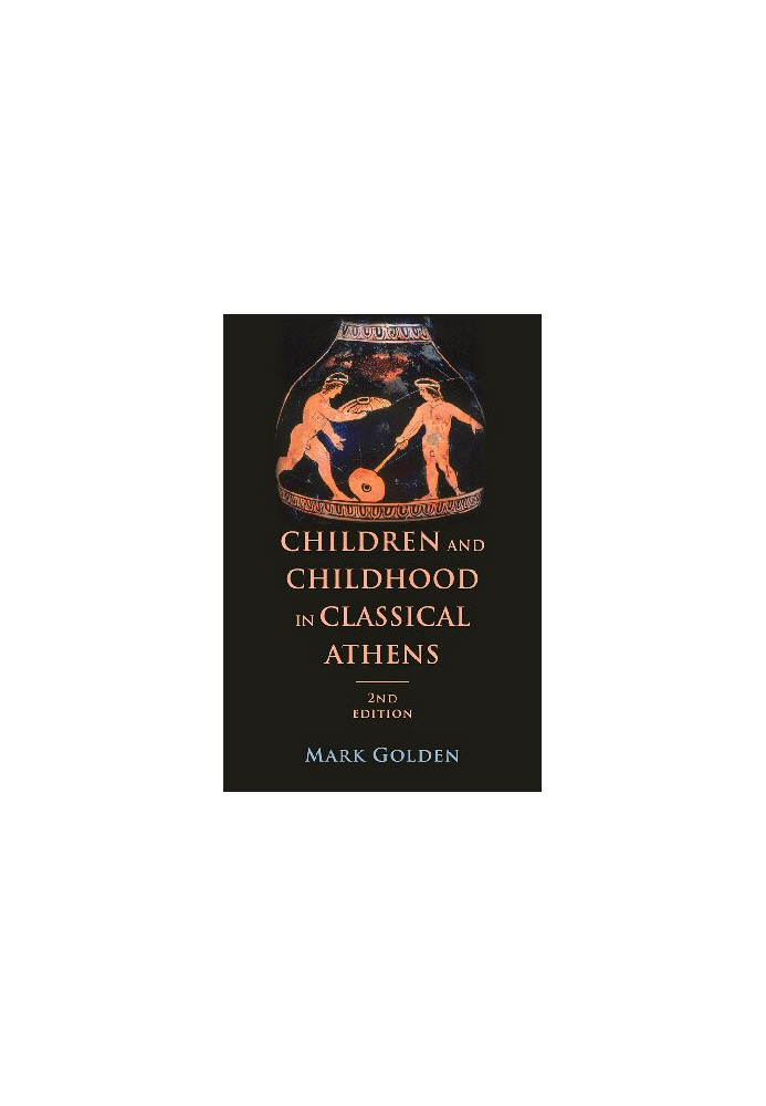 Children and Childhood in Classical Athens