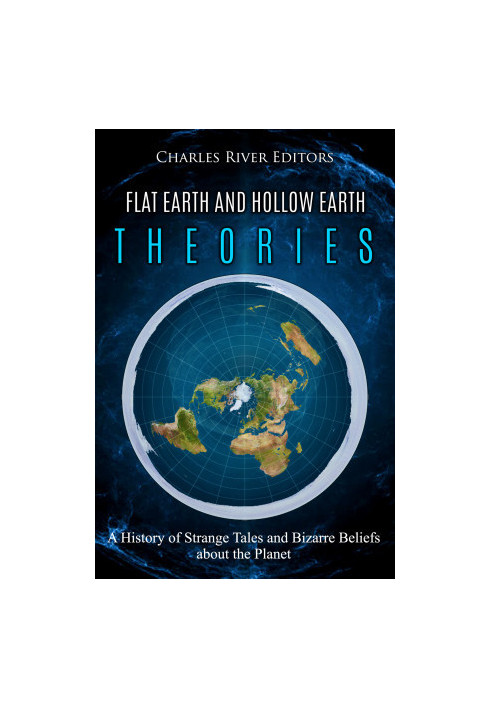 Flat Earth and Hollow Earth Theories