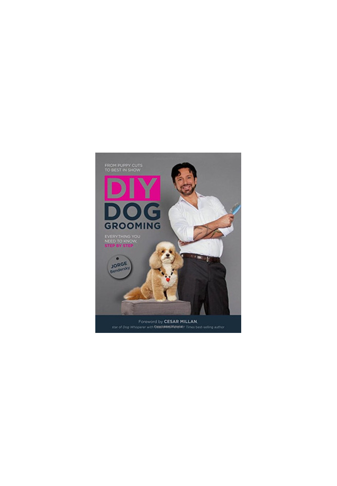DIY Dog Grooming, From Puppy Cuts to Best in Show: Everything You Need to Know, Step by Step