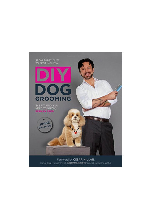 DIY Dog Grooming, From Puppy Cuts to Best in Show: Everything You Need to Know, Step by Step