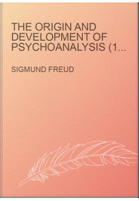 The Origin and Development of Psychoanalysis (1910)
