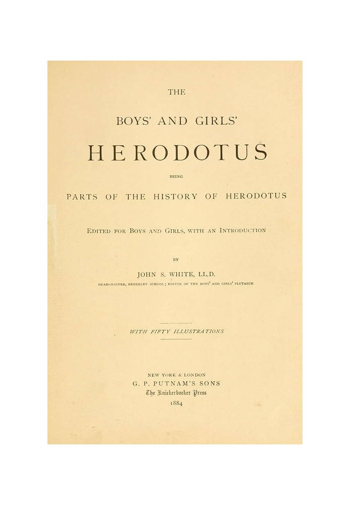 The Boys' and Girls' Herodotus Being Parts of the History of Herodotus, Edited for Boys and Girls