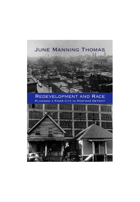Redevelopment and race : planning a finer city in postwar Detroit