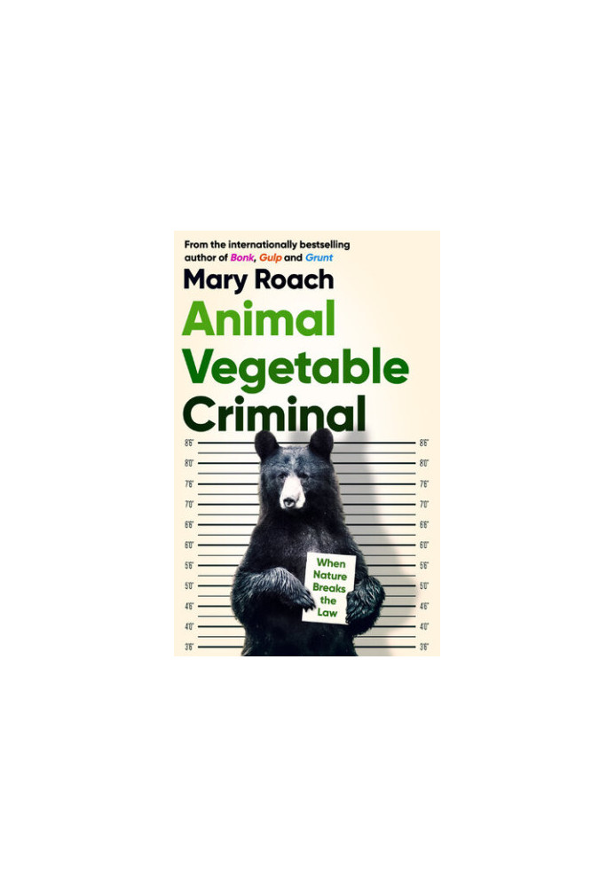 Animal Vegetable Criminal: When Nature Breaks the Law