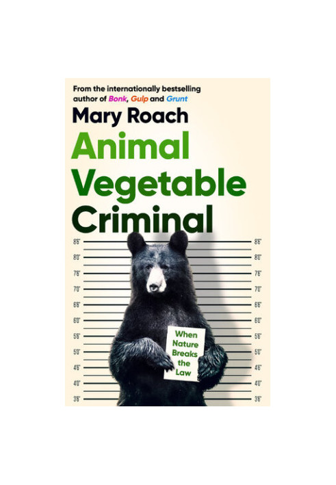 Animal Vegetable Criminal: When Nature Breaks the Law