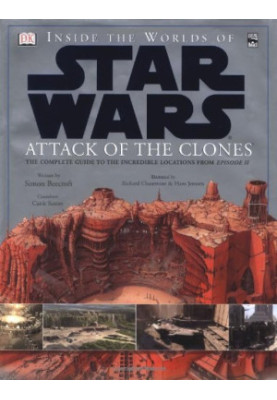 Inside the Worlds of Star Wars, Episode II - Attack of the Clones: The Complete Guide to the Incredible Locations