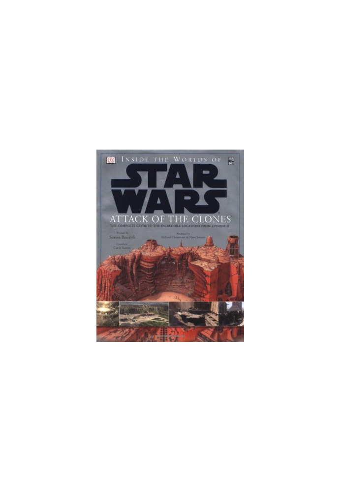 Inside the Worlds of Star Wars, Episode II - Attack of the Clones: The Complete Guide to the Incredible Locations
