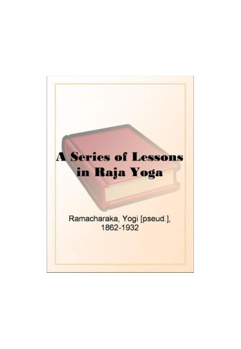A Series of Lessons in Raja Yoga