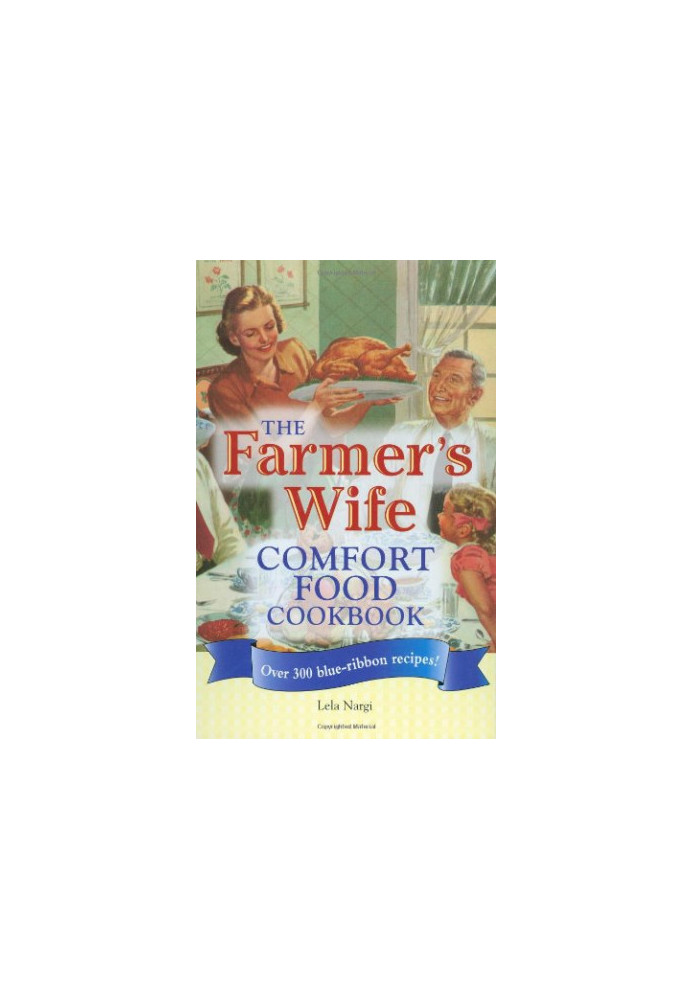 The Farmer's Wife Comfort Food Cookbook: Over 300 blue-ribbon recipes!