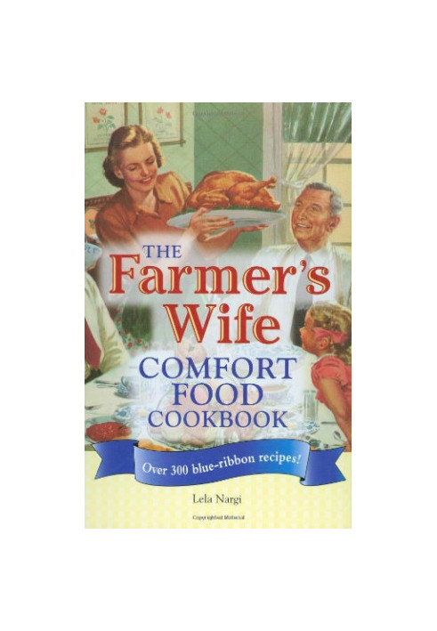 The Farmer's Wife Comfort Food Cookbook: Over 300 blue-ribbon recipes!