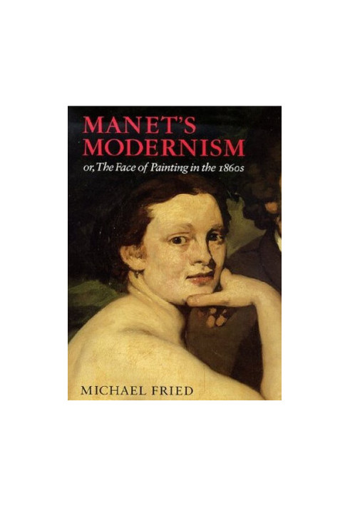Manet's Modernism: or, The Face of Painting in the 1860s