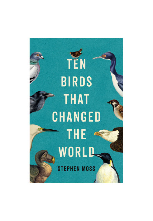 Ten Birds That Changed the World