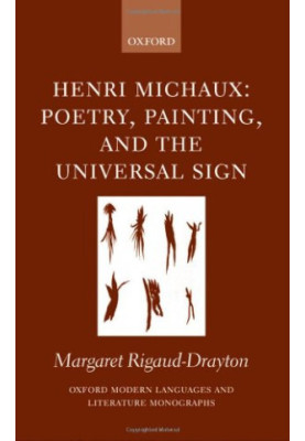 Henri Michaux Poetry, Painting and the Universal Sign: Poetry, Painting and the Universal Sign