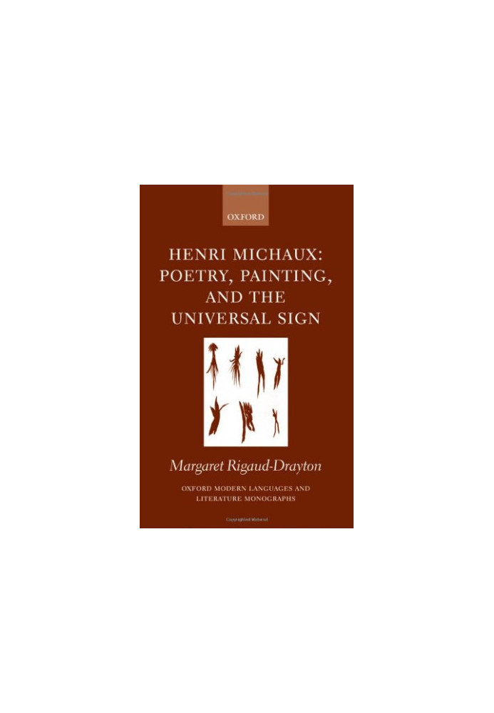 Henri Michaux Poetry, Painting and the Universal Sign: Poetry, Painting and the Universal Sign