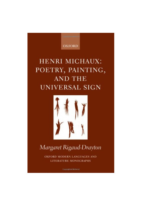 Henri Michaux Poetry, Painting and the Universal Sign: Poetry, Painting and the Universal Sign