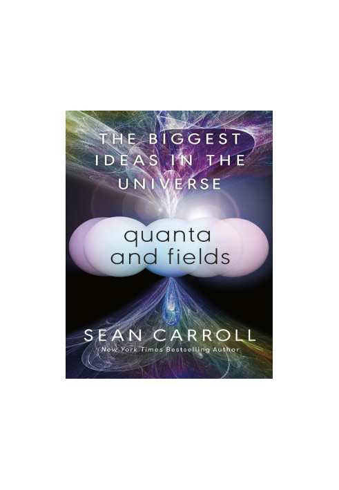 Quanta and Fields: The Biggest Ideas in the Universe